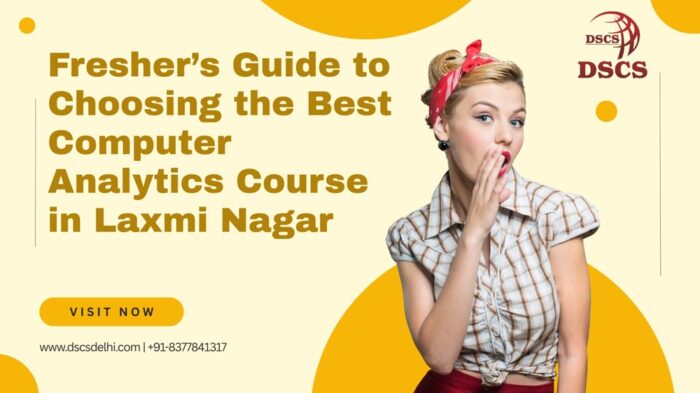 Fresher’s Guide to Choosing the Best Computer Analytics Course in Laxmi Nagar