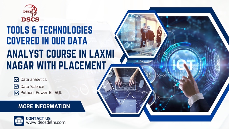 Tools & Technologies Covered in Our Data Analyst Course in Laxmi Nagar with Placement
